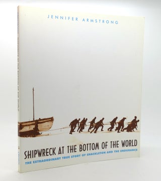 Item #136497 SHIPWRECK AT THE BOTTOM OF THE WORLD The Extraordinary True Story of Shackleton and...