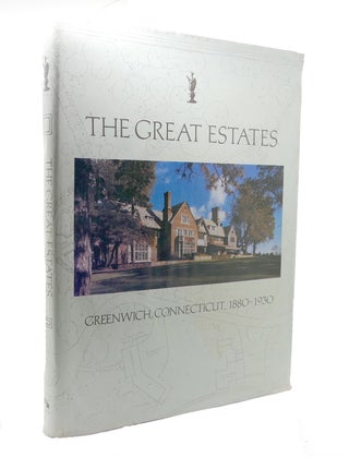 Item #136518 THE GREAT ESTATES Greenwich, Connecticut, 1880-1930. The Junior League Of Greenwich