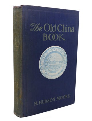 Item #136658 THE OLD CHINA BOOK. N. Hudson Moore