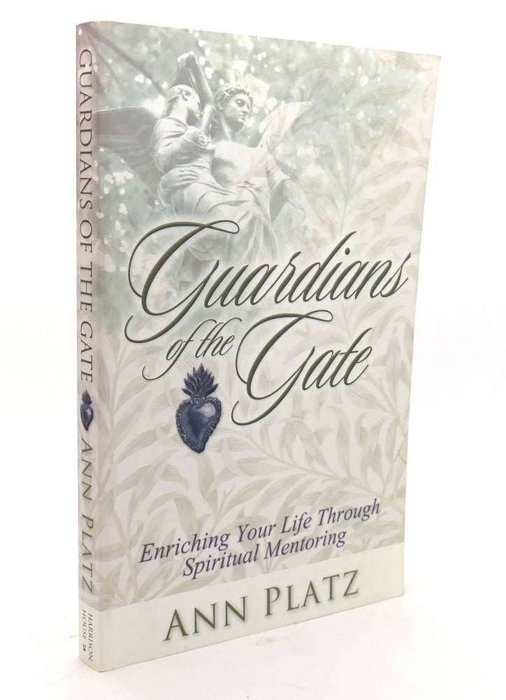 Item #136673 GUARDIANS OF THE GATE Enriching Your Life through Spiritual Mentoring. Ann Platz.