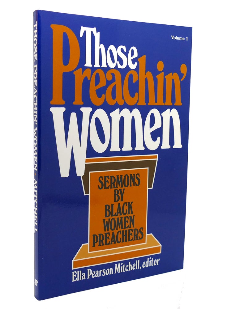 Item #136683 THOSE PREACHIN' WOMEN, VOL. 1 Sermons by Black Women Preachers. Ella P. Mitchell.