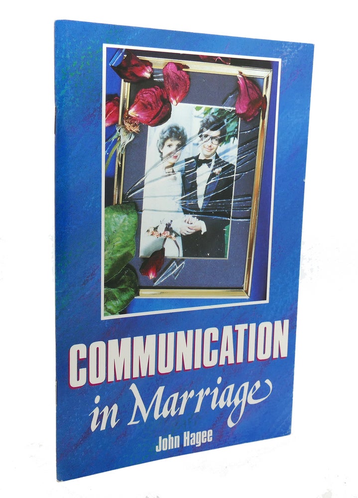 Item #136691 COMMUNICATION IN MARRIAGE. John Hagee.