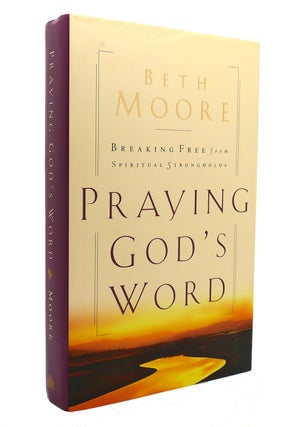 Item #136695 PRAYING GOD'S WORD Breaking Free from Spiritual Strongholds. Beth Moore