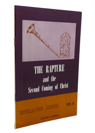 Item #136698 THE RAPTURE AND THE SECOND COMING OF CHRIST. Gordon Lindsay