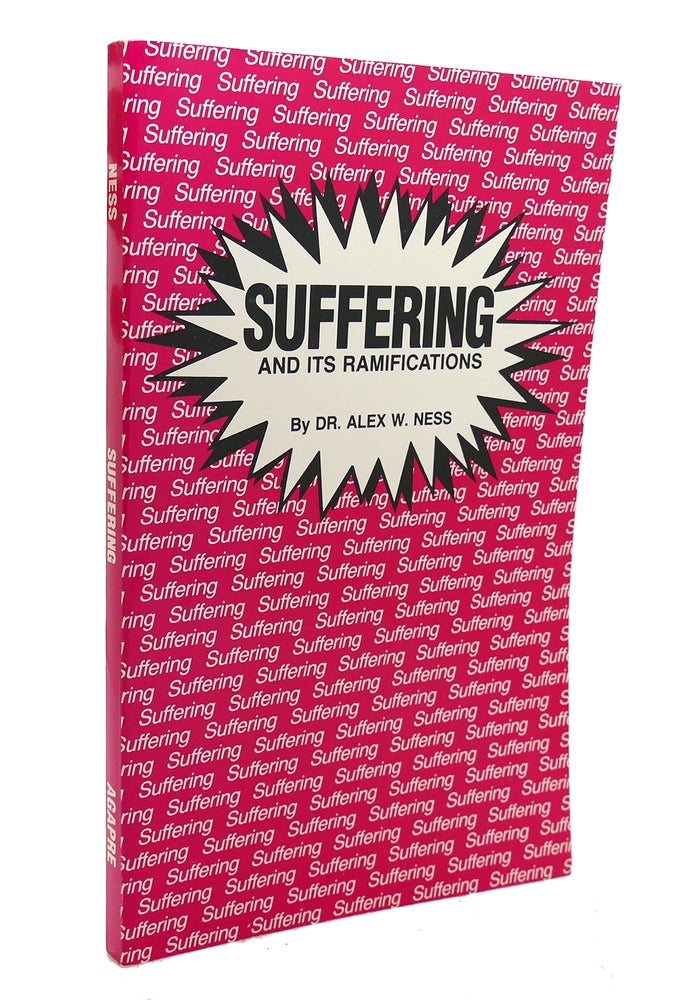 Item #136711 SUFFERING AND ITS RAMIFICATIONS. Alex W. Ness.