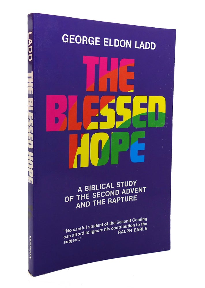 Item #136712 THE BLESSED HOPE A Biblical Study of the Second Advent and the Rapture. George Eldon Ladd.