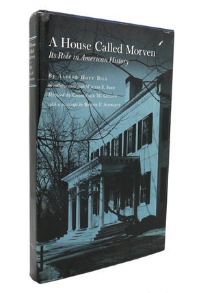 Item #137024 A HOUSE CALLED MORVEN Its Role in American History. Alfred Hoyt Bill, Walter E. Edge
