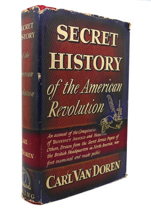 Item #137117 SECRET HISTORY OF THE AMERICAN REVOLUTION. Carl Van Doren