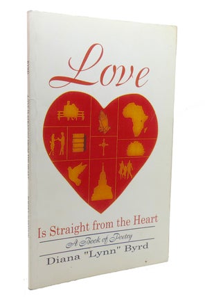 Item #137384 LOVE IS STRAIGHT FROM THE HEART. Diana "lynn" Byrd