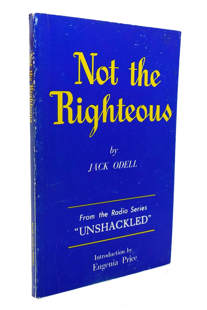 Item #137390 NOT THE RIGHTEOUS. Jack Odell.