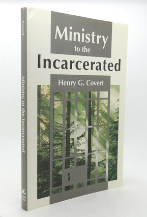 Item #137392 MINISTRY TO THE INCARCERATED. Henry G. Covert