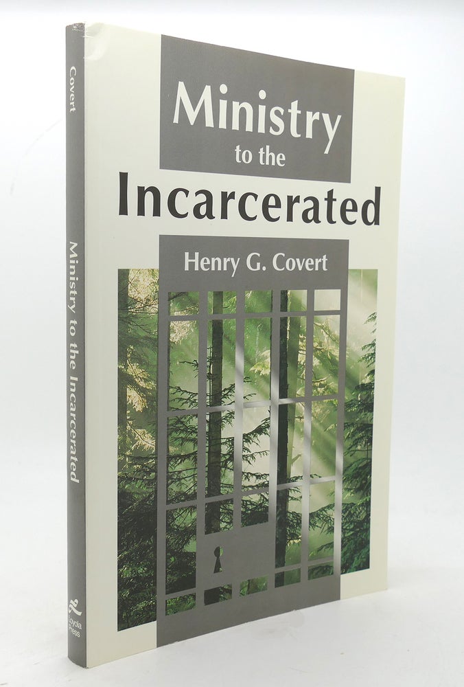 Item #137392 MINISTRY TO THE INCARCERATED. Henry G. Covert.
