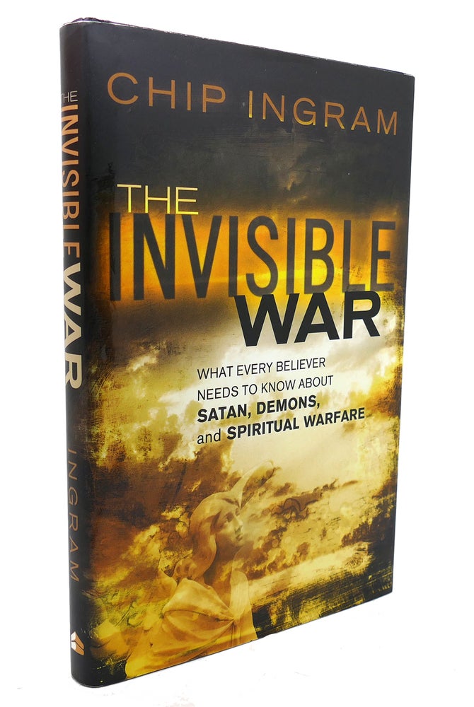 Item #137416 THE INVISIBLE WAR What Every Believer Needs to Know about Satan, Demons, and Spiritual Warfare. Chip Ingram.