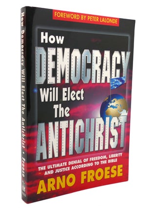 Item #137442 HOW DEMOCRACY WILL ELECT THE ANTICHRIST. Arno Forese