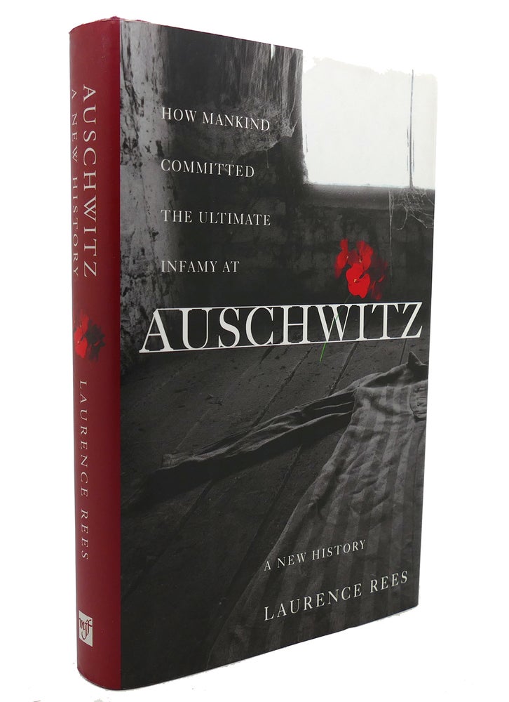 Item #137473 AUSCHWITZ A New History. Laurence Rees.