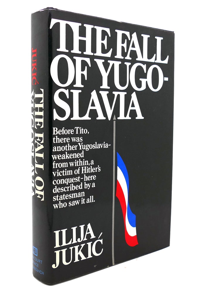 Item #137480 THE FALL OF YUGOSLAVIA. Ilija Jukic.
