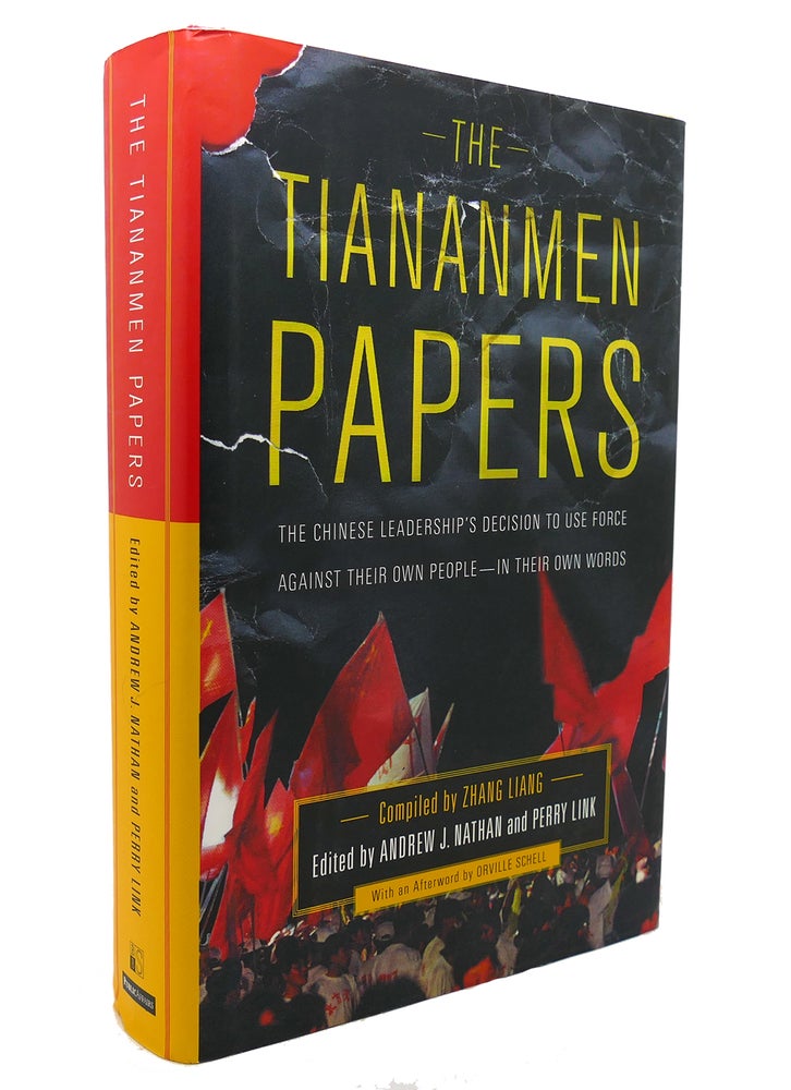 Item #137481 THE TIANANMEN PAPERS The Chinese Leadership's Decision to Use Force Against Their Own People - in Their Own Words. Orville Schell, Zhang Liang.