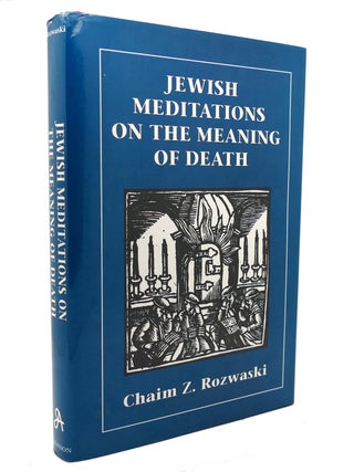 Item #137493 JEWISH MEDITATIONS ON THE MEANING OF DEATH. Chaim Z. Rozwaski