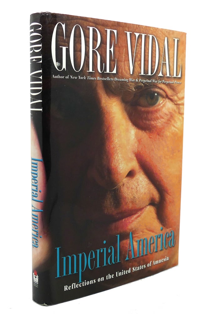 Item #137547 IMPERIAL AMERICA Reflections on the United States of Amnesia. Gore Vidal.