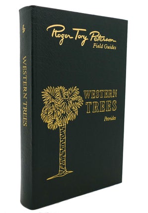 Item #137616 A FIELD GUIDE TO WESTERN TREES Easton Press Roger Tory Peterson Field Guides. George...
