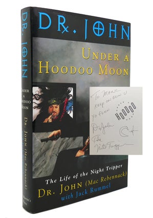 Item #137772 UNDER A HOODOO MOON SIGNED the Life of Dr. John the Night Tripper. Dr. John, Jack...