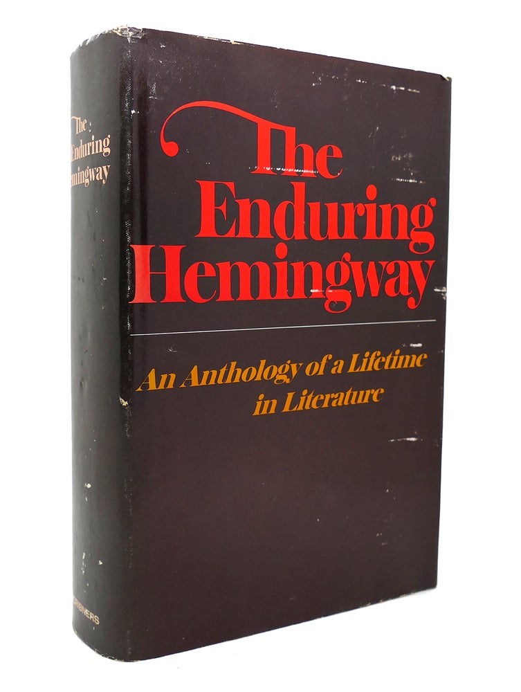 Item #137862 THE ENDURING HEMINGWAY An Anthology of a Lifetime in Literature. Ernest Hemingway.