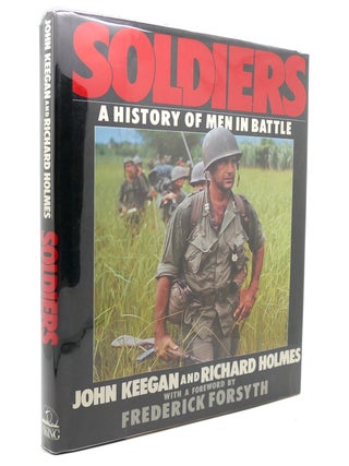 Item #137923 SOLDIERS A History of Men in Battle. John Keegan, Richard Holmes