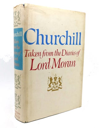 Item #137945 TAKEN FROM THE DIARIES OF LORD MORAN. Winston Churchill