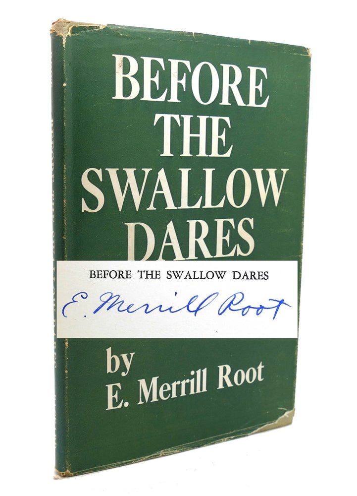 Item #138132 BEFORE THE SWALLOW DARES Signed 1st. E. Merrill Root.