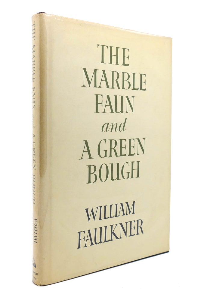 Item #138282 THE MARBLE FAUN AND A GREEN BOUGH. William Faulkner.