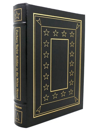 Item #138347 ZACHARY TAYLOR SOLDIER IN THE WHITE HOUSE Easton Press. Holman Hamilton, Zachary Taylor