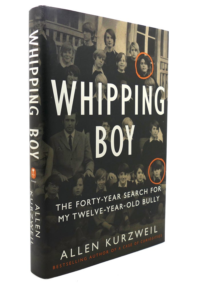 Item #138361 WHIPPING BOY The Forty-Year Search for My Twelve-Year-Old Bully. Allen Kurzweil.