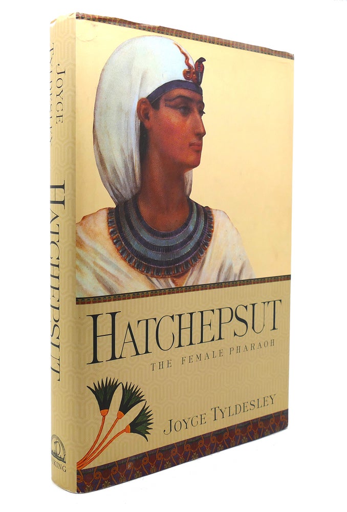 Item #138455 HATCHEPSUT The Female Pharaoh. Joyce A. Tyldesley.