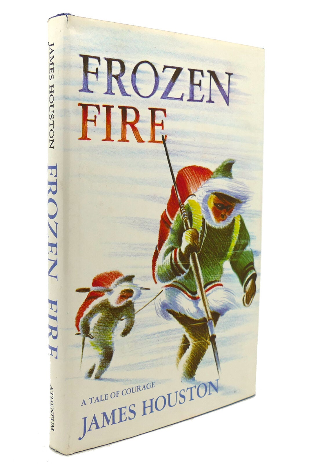 FROZEN FIRE A Tale of Courage | James Houston | First Edition; Third ...