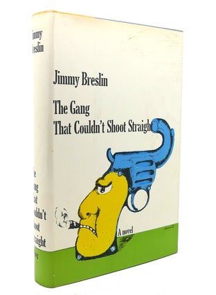 Item #138494 THE GANG THAT COULDN'T SHOOT STRAIGHT BY JIMMY BRESLIN. Jimmy Breslin