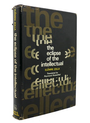 Item #138685 THE ECLIPSE OF THE INTELLECTUAL. Elemire Zolla Raymond Rosenthal