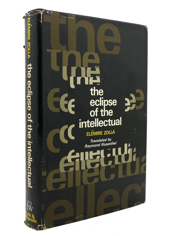 Item #138685 THE ECLIPSE OF THE INTELLECTUAL. Elemire Zolla Raymond Rosenthal.
