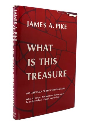 Item #138953 WHAT IS THIS TREASURE The Essentials of the Christian Faith. James A. Pike