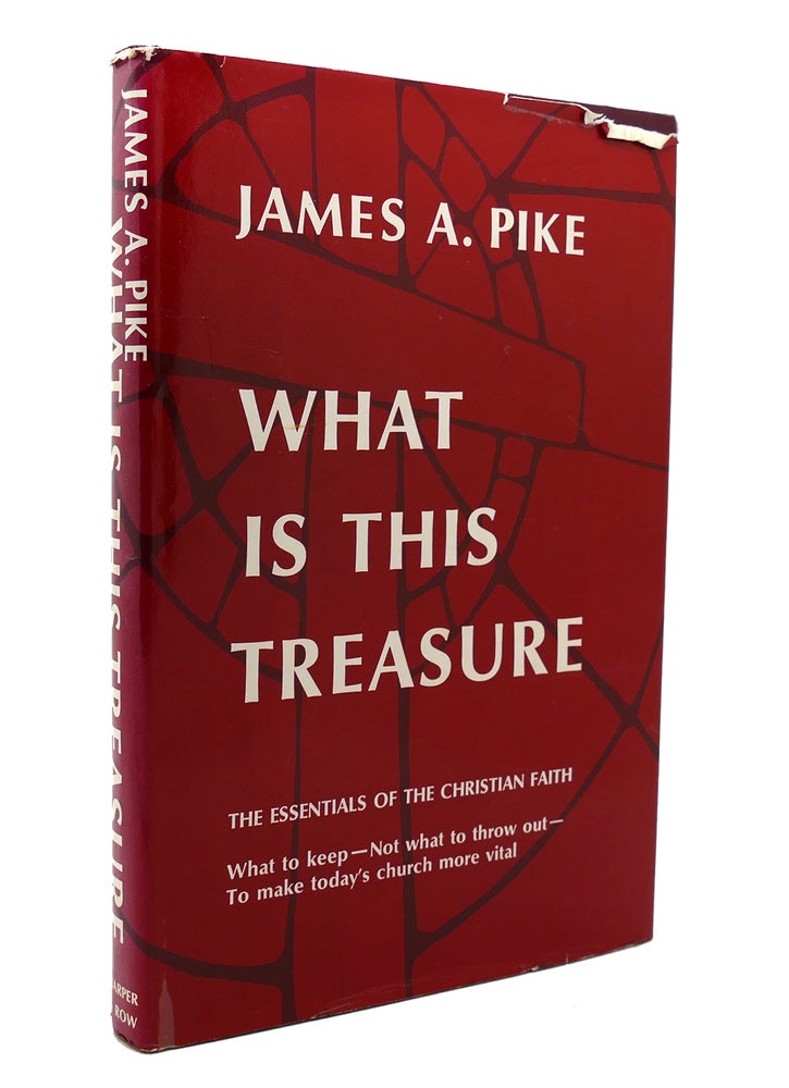 Item #138953 WHAT IS THIS TREASURE The Essentials of the Christian Faith. James A. Pike.