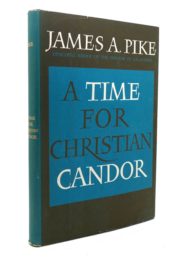 Item #138955 A TIME FOR CHRISTIAN CANDOR. James A. Pike.