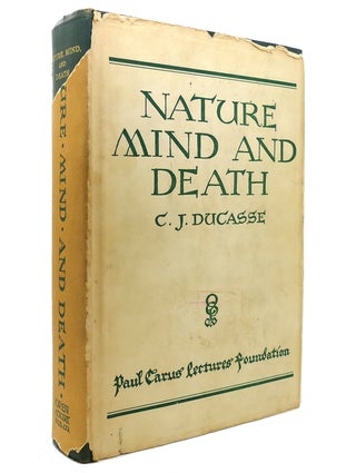 Item #139009 NATURE MIND AND DEATH. C. J. Ducasse
