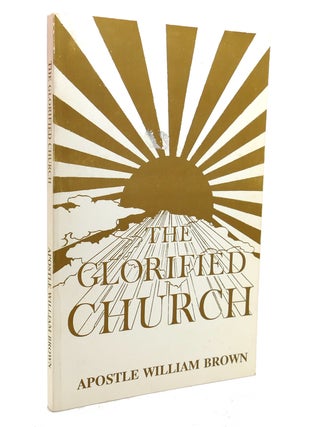 Item #139097 THE GLORIFIED CHURCH. Apostle William Brown
