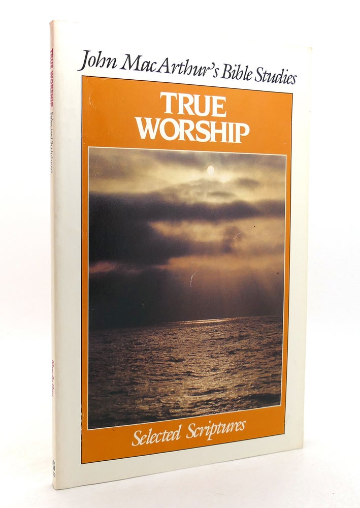 Item #139121 TRUE WORSHIP John MacArthur's Bible Studies. John F. MacArthur.