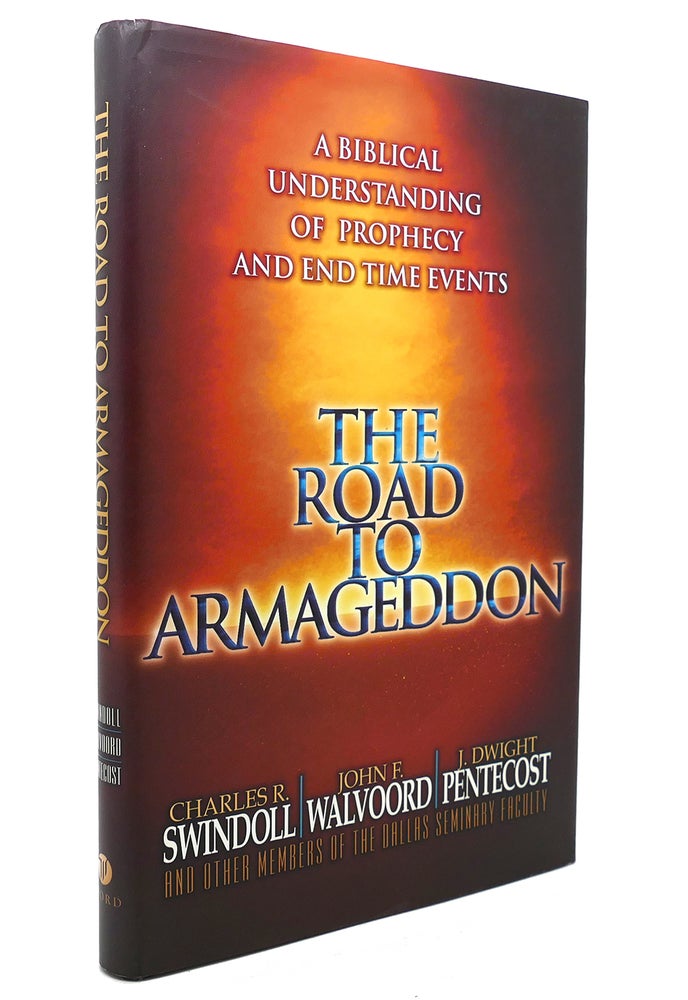 Item #139161 THE ROAD TO ARMAGEDDON A Biblical Understanding of Prophecy and End Time Events. Charles Swindoll, John Walvoord, Dwight Pentecost.