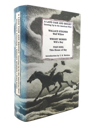 Item #139193 A LAND FAIR AND BRIGHT: GROWING UP IN THE AMERICAN WEST. Wright Morris Wallace...