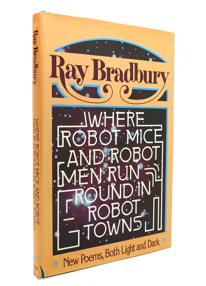 Item #139410 WHERE ROBOT MICE AND ROBOT MEN RUN ROUND IN ROBOT TOWNS. Ray Bradbury.