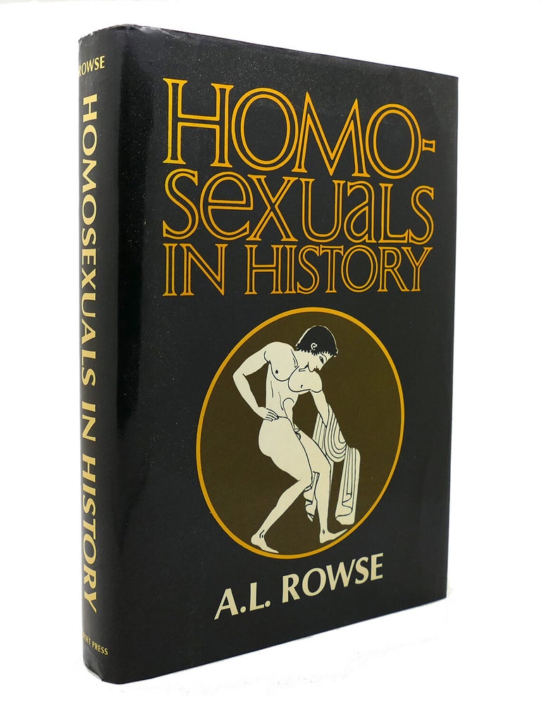 Item #139557 HOMOSEXUALS IN HISTORY; A Study of Ambivalence in Society, Literature, and the Arts. A. L. Rowse.