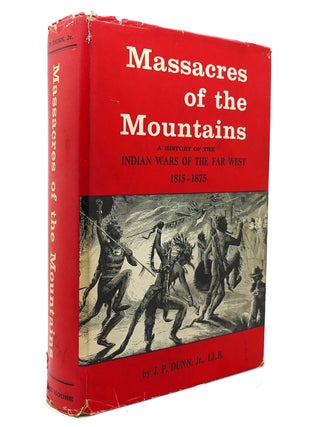 Item #139644 MASSACRES OF THE MOUNTAINS; A History of the Indian Wars of the Far West 1815 -...