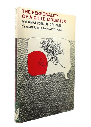 Item #139677 THE PERSONALITY OF A CHILD MOLESTER An Analysis of Dreams, Alan P. Bell, Calvin S. Hall