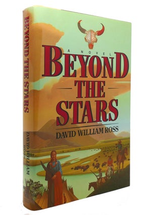 Item #139968 BEYOND THE STARS An Epic of the American West. David William Ross